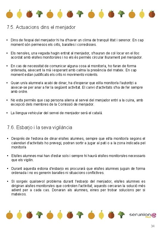 7. 5. Actuacions dins el menjador • Dins de l'espai del menjador hi ha