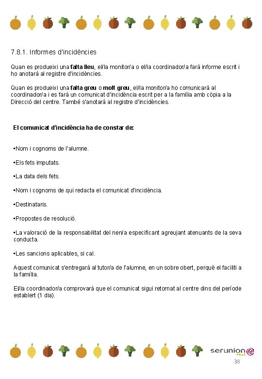 7. 8. 1. Informes d’incidències Quan es produeixi una falta lleu, el/la monitor/a o