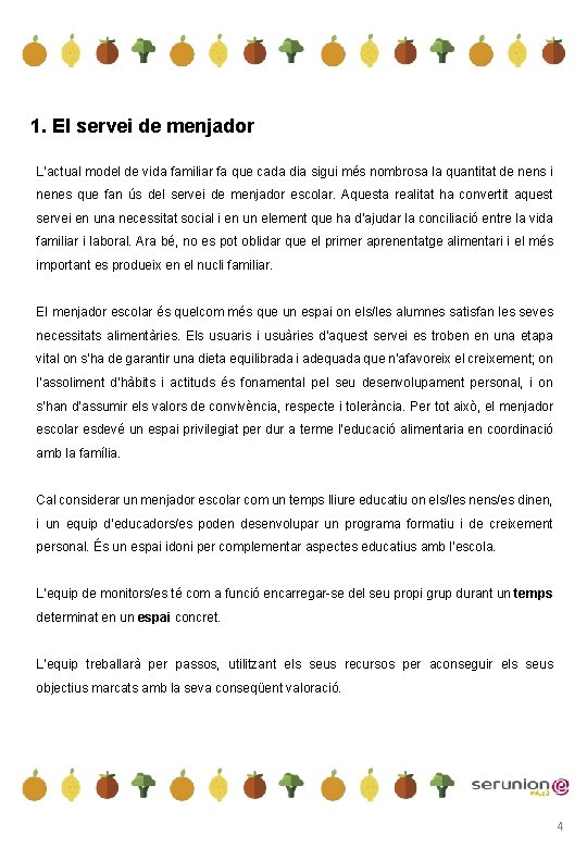 1. El servei de menjador L’actual model de vida familiar fa que cada dia