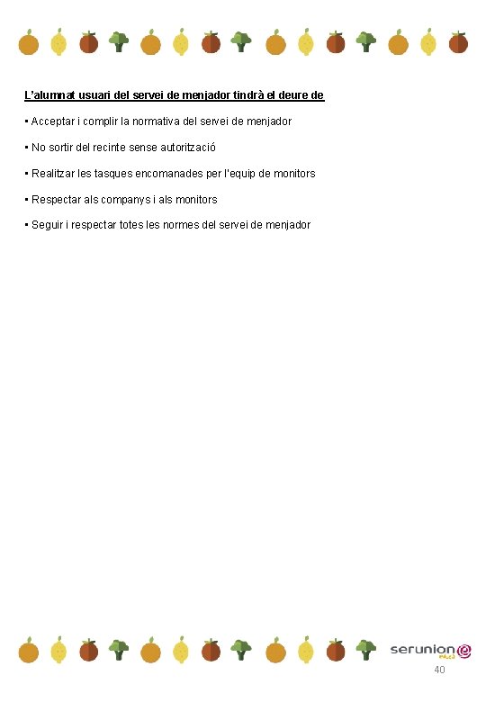 L’alumnat usuari del servei de menjador tindrà el deure de • Acceptar i complir