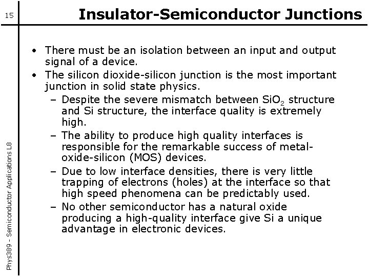 Phys 389 - Semiconductor Applications L 8 15 Insulator-Semiconductor Junctions • There must be