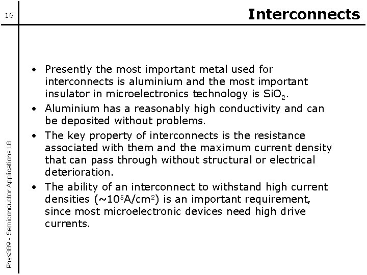 Phys 389 - Semiconductor Applications L 8 16 Interconnects • Presently the most important