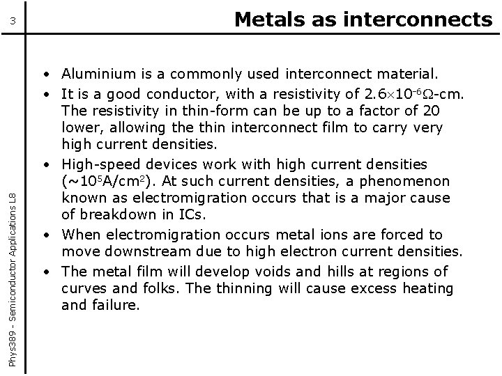 Phys 389 - Semiconductor Applications L 8 3 Metals as interconnects • Aluminium is