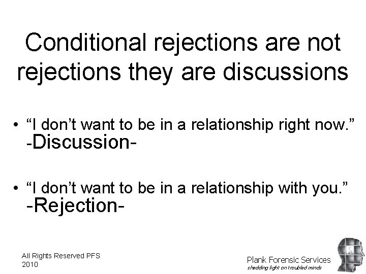 Conditional rejections are not rejections they are discussions • “I don’t want to be