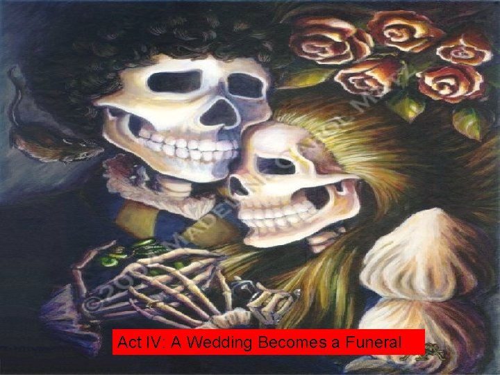 Act IV A Wedding Becomes a Funeral Act IV: A Wedding Becomes a Funeral
