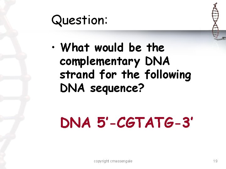 Question: • What would be the complementary DNA strand for the following DNA sequence?