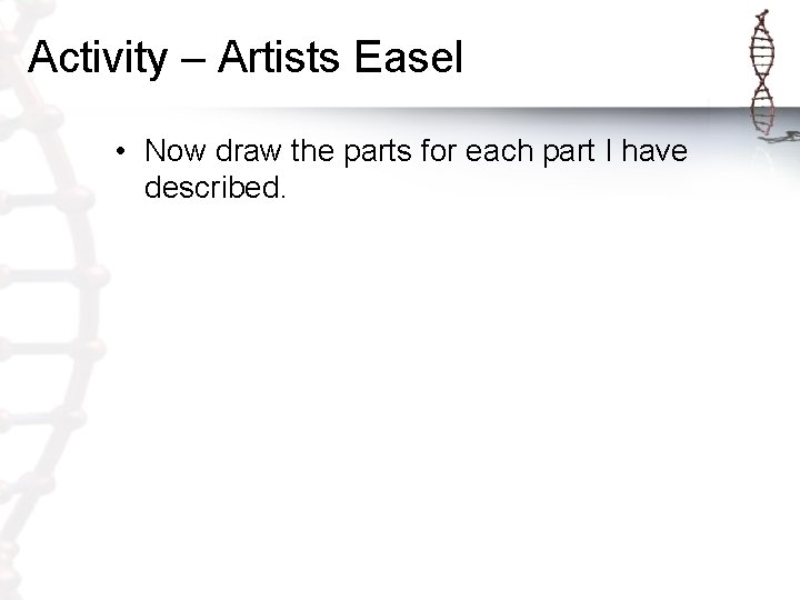 Activity – Artists Easel • Now draw the parts for each part I have