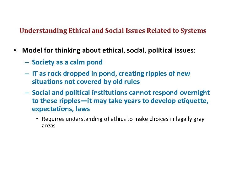 Understanding Ethical and Social Issues Related to Systems • Model for thinking about ethical,