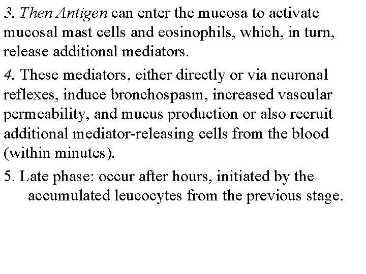 3. Then Antigen can enter the mucosa to activate mucosal mast cells and eosinophils,