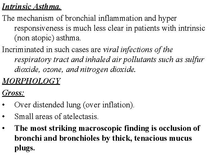 Intrinsic Asthma. The mechanism of bronchial inflammation and hyper responsiveness is much less clear