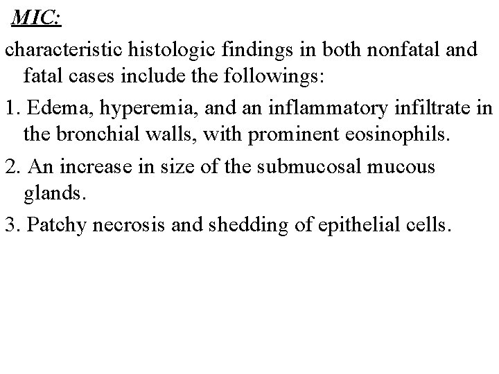 MIC: characteristic histologic findings in both nonfatal and fatal cases include the followings: 1.