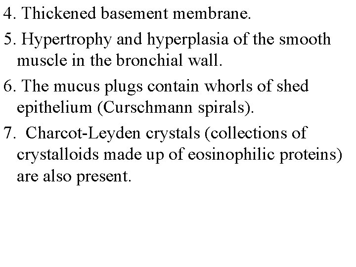 4. Thickened basement membrane. 5. Hypertrophy and hyperplasia of the smooth muscle in the