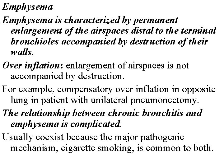 Emphysema is characterized by permanent enlargement of the airspaces distal to the terminal bronchioles