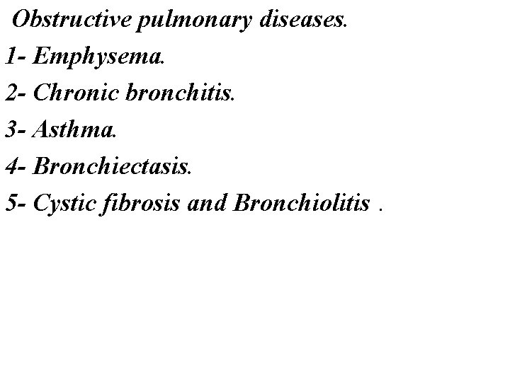 Obstructive pulmonary diseases. 1 - Emphysema. 2 - Chronic bronchitis. 3 - Asthma. 4