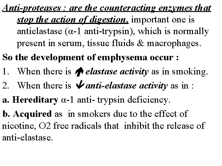 Anti-proteases : are the counteracting enzymes that stop the action of digestion, important one