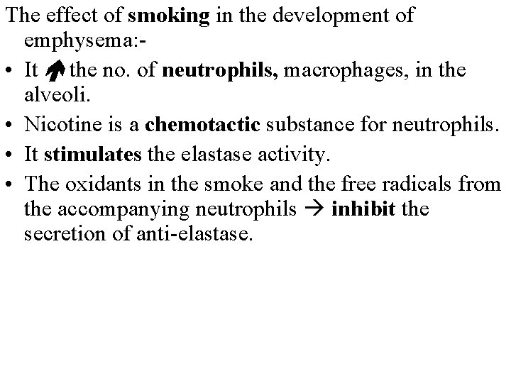 The effect of smoking in the development of emphysema: • It the no. of