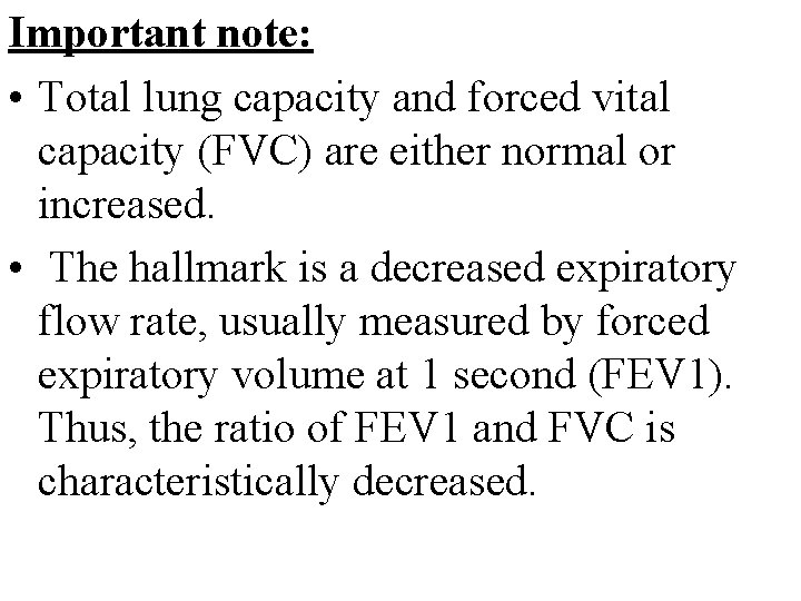 Important note: • Total lung capacity and forced vital capacity (FVC) are either normal
