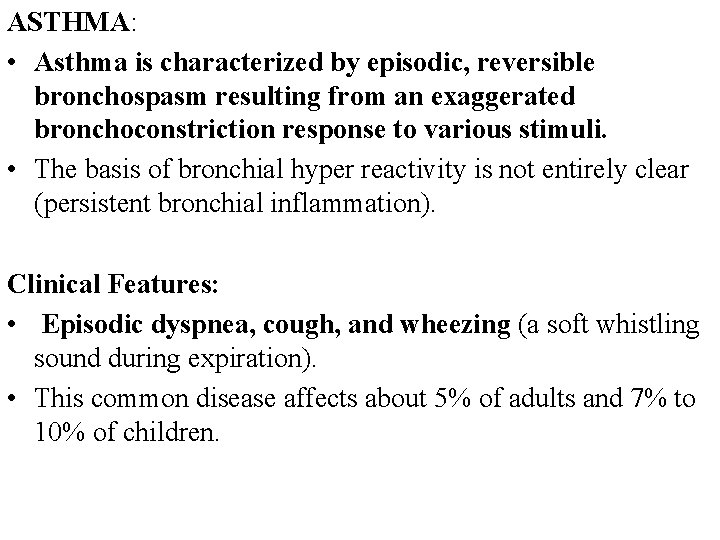 ASTHMA: • Asthma is characterized by episodic, reversible bronchospasm resulting from an exaggerated bronchoconstriction