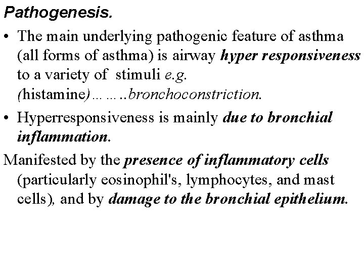 Pathogenesis. • The main underlying pathogenic feature of asthma (all forms of asthma) is