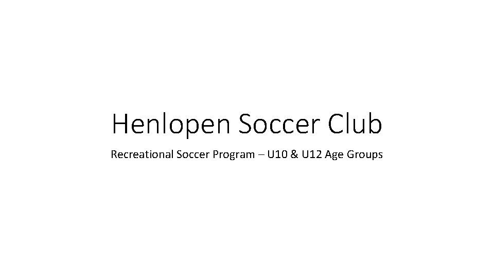 Henlopen Soccer Club Recreational Soccer Program – U 10 & U 12 Age Groups