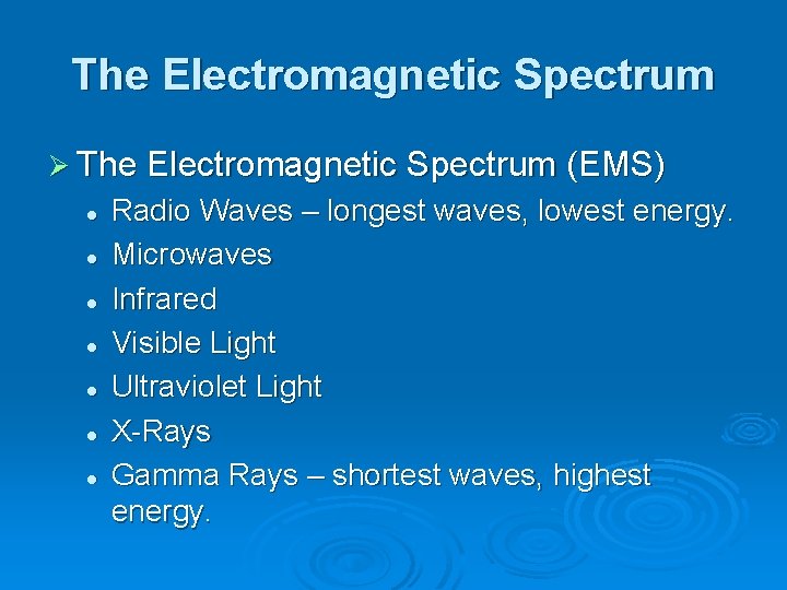 The Electromagnetic Spectrum Ø The Electromagnetic Spectrum (EMS) l l l l Radio Waves