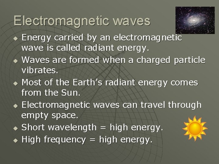 Electromagnetic waves u u u Energy carried by an electromagnetic wave is called radiant