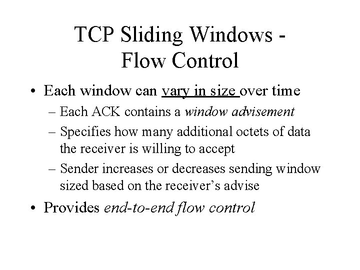 TCP Sliding Windows Flow Control • Each window can vary in size over time