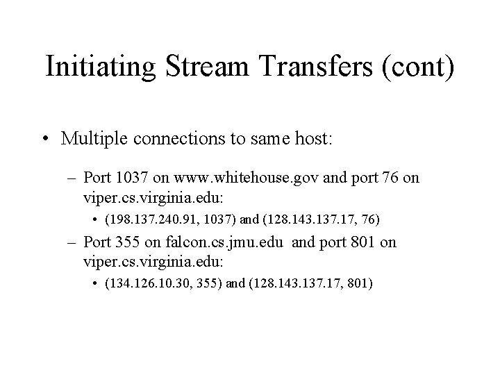 Initiating Stream Transfers (cont) • Multiple connections to same host: – Port 1037 on