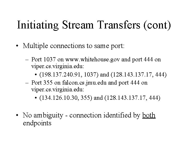 Initiating Stream Transfers (cont) • Multiple connections to same port: – Port 1037 on