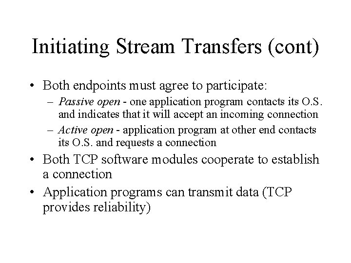 Initiating Stream Transfers (cont) • Both endpoints must agree to participate: – Passive open