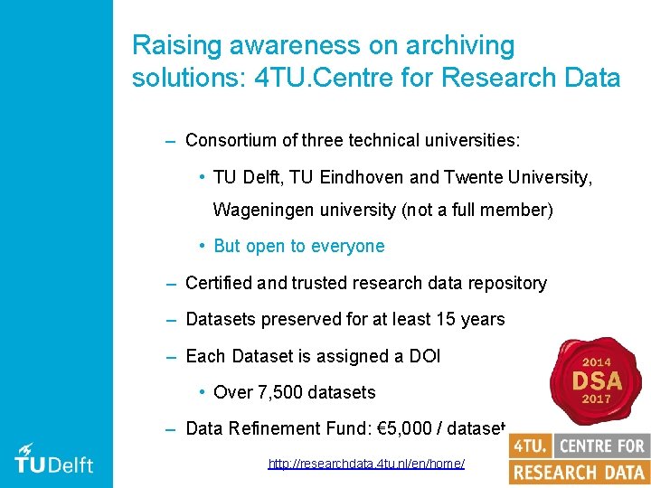 Raising awareness on archiving solutions: 4 TU. Centre for Research Data – Consortium of Raising awareness on archiving solutions: 4 TU. Centre for Research Data – Consortium of