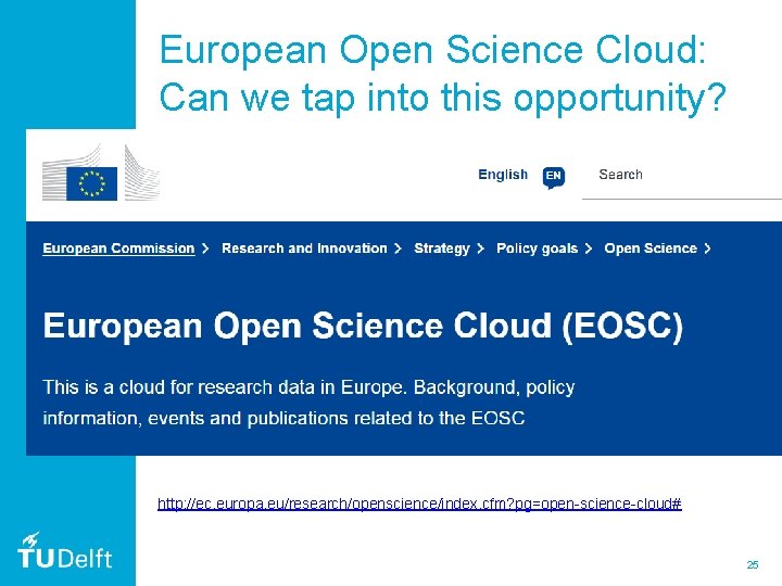 European Open Science Cloud: Can we tap into this opportunity? http: //ec. europa. eu/research/openscience/index. European Open Science Cloud: Can we tap into this opportunity? http: //ec. europa. eu/research/openscience/index.
