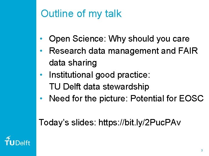 Outline of my talk • Open Science: Why should you care • Research data Outline of my talk • Open Science: Why should you care • Research data