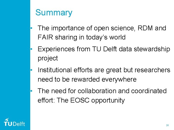 Summary • The importance of open science, RDM and FAIR sharing in today’s world Summary • The importance of open science, RDM and FAIR sharing in today’s world