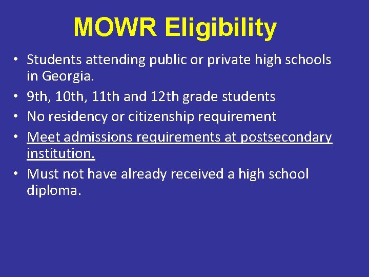 MOWR Eligibility • Students attending public or private high schools in Georgia. • 9