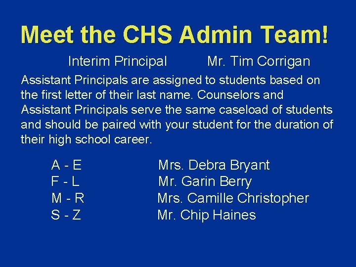 Meet the CHS Admin Team! Interim Principal Mr. Tim Corrigan Assistant Principals are assigned