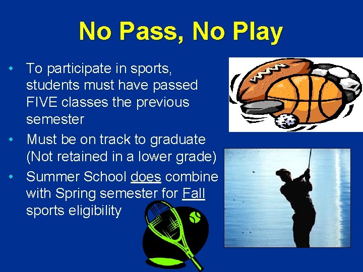 No Pass, No Play • To participate in sports, students must have passed FIVE