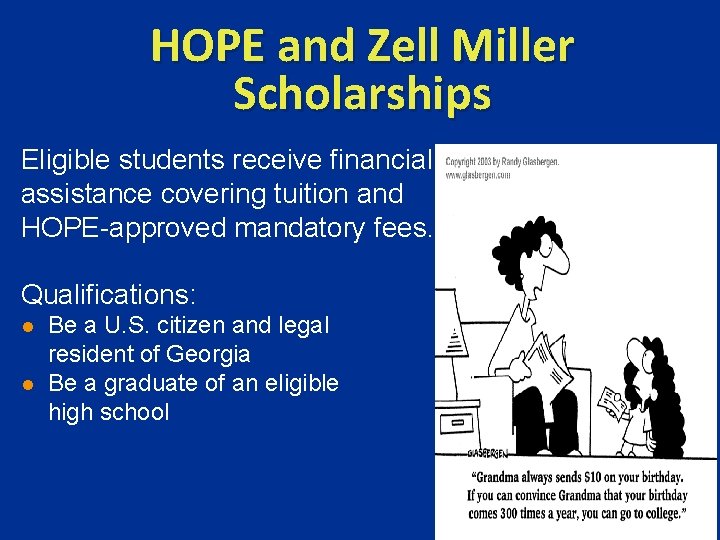 HOPE and Zell Miller Scholarships Eligible students receive financial assistance covering tuition and HOPE-approved