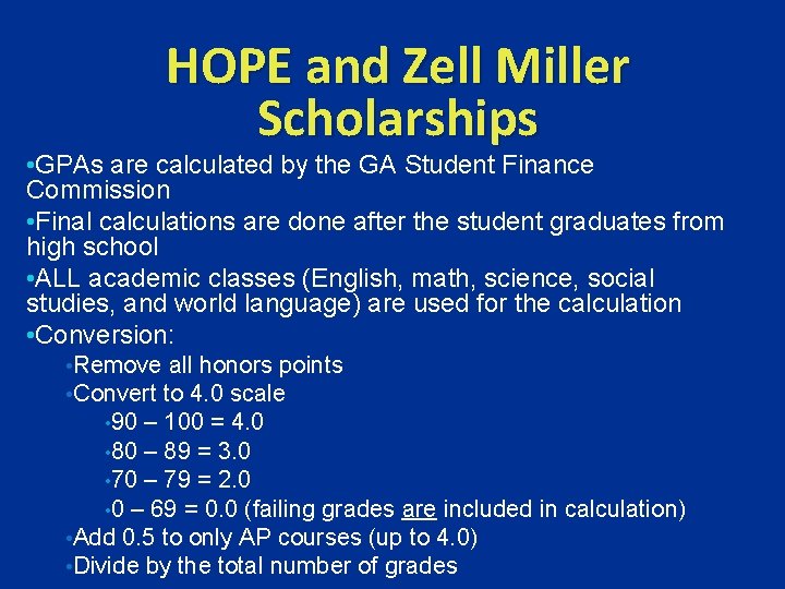 HOPE and Zell Miller Scholarships • GPAs are calculated by the GA Student Finance