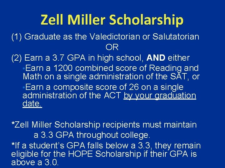 Zell Miller Scholarship (1) Graduate as the Valedictorian or Salutatorian OR (2) Earn a