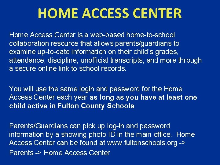 HOME ACCESS CENTER Home Access Center is a web-based home-to-school collaboration resource that allows