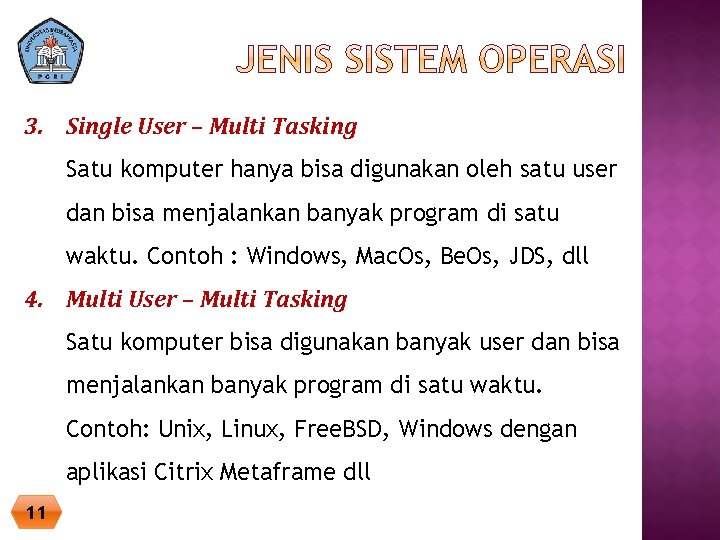 3. Single User – Multi Tasking Satu komputer hanya bisa digunakan oleh satu user