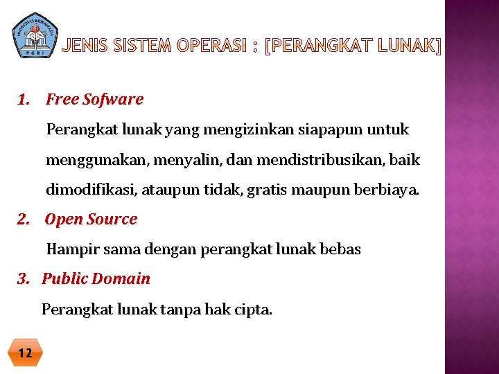 1. Free Sofware Perangkat lunak yang mengizinkan siapapun untuk menggunakan, menyalin, dan mendistribusikan, baik