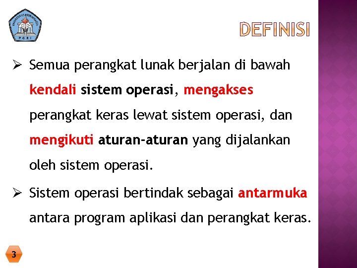 Ø Semua perangkat lunak berjalan di bawah kendali sistem operasi, mengakses perangkat keras lewat