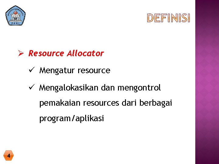 Ø Resource Allocator ü Mengatur resource ü Mengalokasikan dan mengontrol pemakaian resources dari berbagai