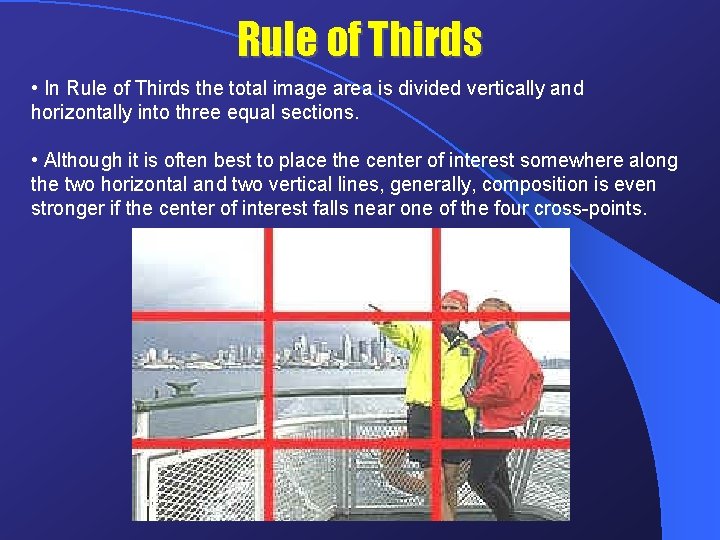Rule of Thirds • In Rule of Thirds the total image area is divided