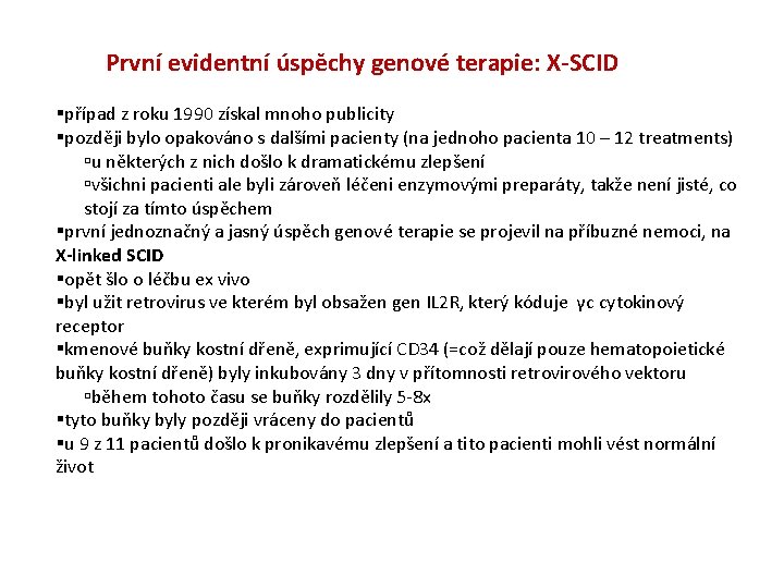 První evidentní úspěchy genové terapie: X-SCID případ z roku 1990 získal mnoho publicity později