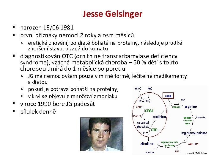 Jesse Gelsinger narozen 18/06 1981 první příznaky nemoci 2 roky a osm měsíců eratické