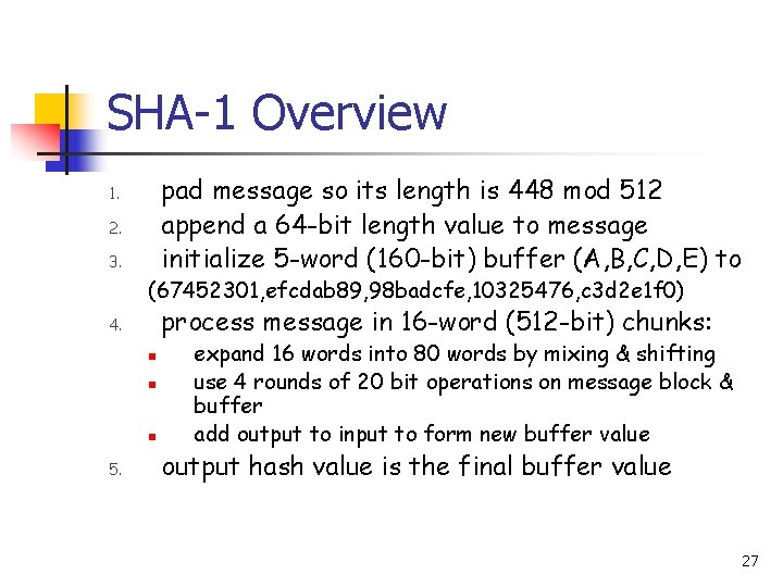 SHA-1 Overview pad message so its length is 448 mod 512 append a 64