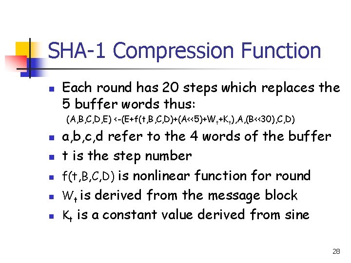 SHA-1 Compression Function n Each round has 20 steps which replaces the 5 buffer